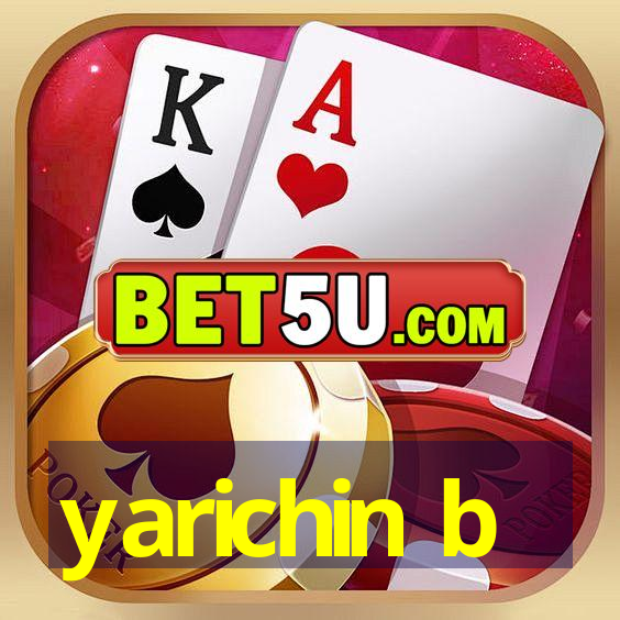 yarichin b